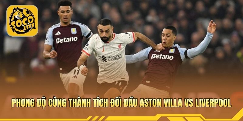 So sánh phong độ hai đội cùng thành tích đối đầu
