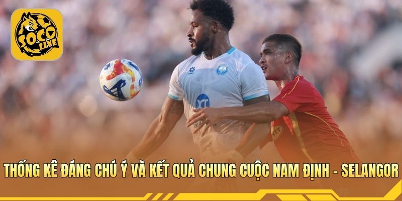 Tỷ số, cầu thủ ghi bàn và thống kê quan trọng trận đấu